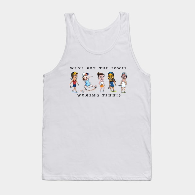 We've got the power - women's tennis Tank Top by dizzycat-biz